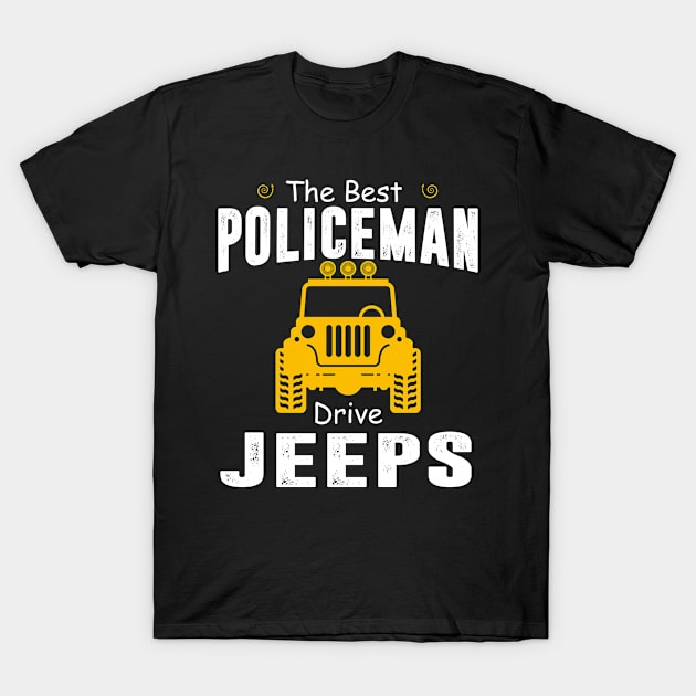 The Best Policeman Drive Jeeps Jeep Lover T-Shirt by Liza Canida